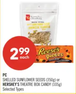 Shoppers Drug Mart PC SHELLED SUNFLOWER SEEDS (350g) or HERSHEY'S THEATRE BOX CANDY (105g) offer