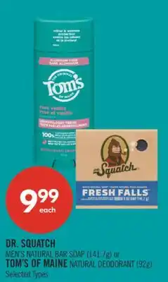 Shoppers Drug Mart DR. SQUATCH MEN'S NATURAL BAR SOAP (141.7g) or TOM'S OF MAINE NATURAL DEODORANT (92g) offer