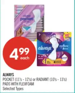 Shoppers Drug Mart ALWAYS POCKET (11's - 12's) or RADIANT (10's - 13's) PADS WITH FLEXFOAM offer