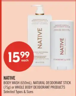 Shoppers Drug Mart NATIVE BODY WASH (650 mL), NATURAL DEODORANT STICK (75 g) or WHOLE BODY DEODORANT PRODUCTS offer