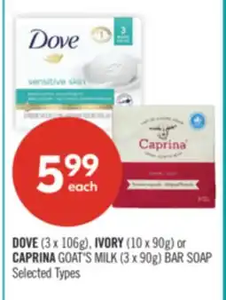 Shoppers Drug Mart DOVE (3 x 106g), IVORY (10 x 90g) or CAPRINA GOAT'S MILK (3 x 90g) BAR SOAP offer