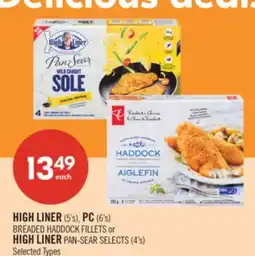 Shoppers Drug Mart HIGH LINER (5's), PC (6's) BREADED HADDOCK FILLETS or HIGH LINER PAN-SEAR SELECTS (4's) offer