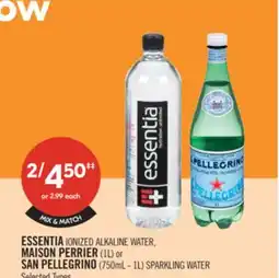 Shoppers Drug Mart ESSENTIA IONIZED ALKALINE WATER, MAISON PERRIER (IL) or SAN PELLEGRINO (750mL - 1L) SPARKLING WATER offer