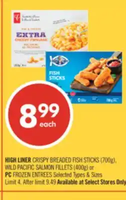 Shoppers Drug Mart HIGH LINER CRISPY BREADED FISH STICKS (700g) WILD PACIFIC SALMON FILLETS (400g) or PC FROZEN ENTREES offer