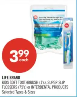 Shoppers Drug Mart LIFE BRAND KIDS SOFT TOOTHBRUSH (1's), SUPER SLIP FLOSSERS (75s) or INTERDENTAL PRODUCTS offer