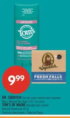 Pharmaprix DR. SQUATCH Men's Natural Bar Soap (141,7 g) or TOM'S OF MAINE Natural Deodorant (92 g) offer