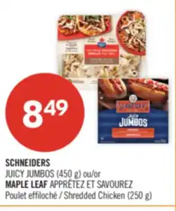 Pharmaprix SCHNEIDERS JUICY JUMBOS (450 g) or MAPLE LEAF PREPARE & SAVOUR shredded chicken (250 g) offer