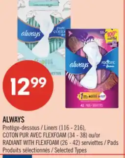 Pharmaprix ALWAYS Liners (116 - 216), or RADIANT WITH FLEXFOAM (26 - 42) Pads offer