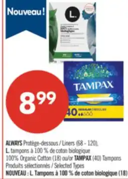 Pharmaprix ALWAYS Liners (68 - 120), L. tampons 100% Organic Cotton (18) or TAMPAX (40) Tampons offer