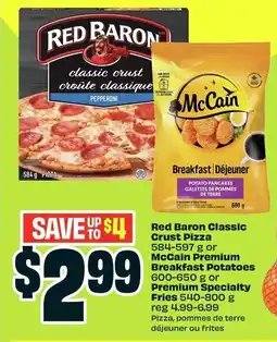 FreshCo Red Baron Classic Crust Pizza or McCain premium breakfast potatoes or premium specialty fries offer
