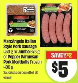 FreshCo MarcAngelo Italian Style Pork Sausage or Jumbo 675 g or Pepper Parmesan Pork Meatballs Frozen offer