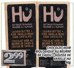 Supermarché PA CHOCOLAT NOIR BIOLOGIQUE AU BEURRE DE CAJOU + GOUSSE DE VANILLE HU offer