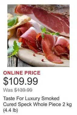 Costco Taste For Luxury Smoked Cured Speck Whole Piece 2 kg (4.4 lb) offer