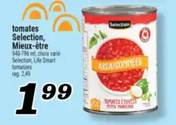 Marché Richelieu TOMATES SELECTION, MIEUX‑ÊTRE | SELECTION, LIFE SMART TOMATOES offer