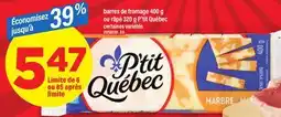 Maxi BARRES DE FROMAGE, 400 G OU RÂPÉ, 320 G P'TIT QUÉBEC OU RÂPÉ, 320 G P'TIT QUÉBEC offer