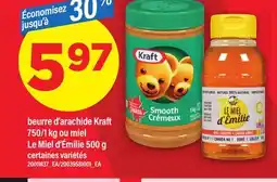 Maxi BEURRE D'ARACHIDE KRAFT 750/1 KG OU MIEL LE MIEL D'ÉMILIE offer