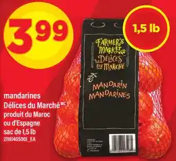 Maxi MANDARINES DÉLICES DU MARCHÉ PRODUIT DU MAROC OU D'ESPAGNE SAC DE, 1,5 LB offer
