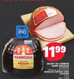Marché Bonichoix GASPÉSIEN Méchoui, Genre toupie BONELESS SMOKED HAM, QUARTER offer