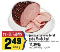 Marché Adonis JAMBON FUMÉ OU FORÊT NOIRE MAPLE LEAF | MAPLE LEAF SMOKED OR BLACK FOREST HAM offer