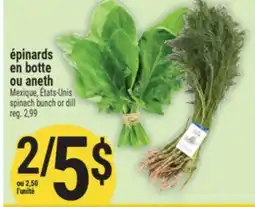 Marché Adonis ÉPINARDS EN BOTTE OU ANETH | SPINACH BUNCH OR DILL offer
