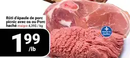 Pasquier Rôti d'épaule de porc picnic avec os ou Porc haché maigre offer