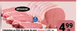 Pasquier Côtelettes ou Rôti de longe de porc désossé 11,00$/kg offer