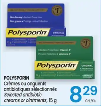 Uniprix POLYSPORIN Crèmes ou onguents antibiotiques sélectionnés/Selected antibiotic creams or ointments offer