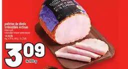Metro POITRINE DE DINDE IRRÉSISTIBLE ARTISAN | IRRÉSISTIBLE ARTISAN TURKEY BREAST offer