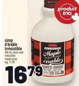 Metro SIROP D'ÉRABLE IRRÉSISTIBLE | IRRÉSISTIBLE MAPLE SYRUP offer