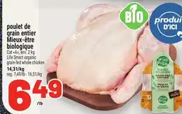 Metro POULET DE GRAIN ENTIER MIEUX-ÊTRE BIOLOGIQUE | LIFE SMART ORGANIC GRAIN-FED WHOLE CHICKEN offer