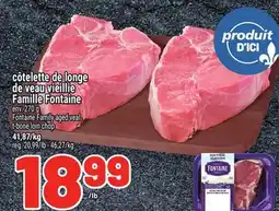 Metro CÔTELETTE DE LONGE DE VEAU VIEILLIE FAMILLE FONTAINE | FONTAINE FAMILY AGED VEAL T-BONE LOIN CHOP offer
