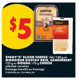 No Frills ZIGGY'S SLICED CHEESE 160/180 g or MONSIEUR GUSTAV BRIE, CAMEMBERT 125 g or GOUDA 170 g CHEESE offer