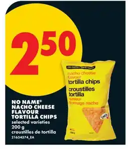 No Frills NO NAME NACHO CHEESE FLAVOUR TORTILLA CHIPS offer