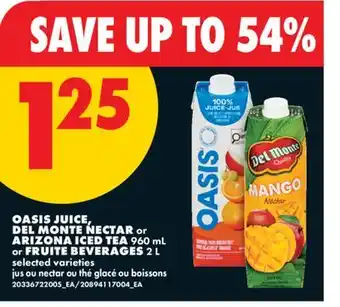 No Frills OASIS JUICE, DEL MONTE NECTAR or ARIZONA ICED TEA, 960 mL or FRUITE BEVERAGES, 2 L offer