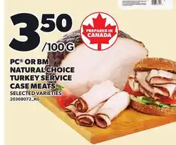 Loblaws PC OR BM NATURAL CHOICE TURKEY SERVICE CASE MEATS offer