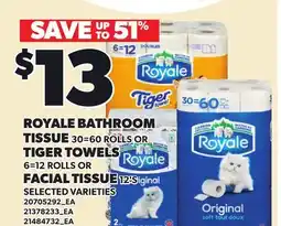 Loblaws ROYALE BATHROOM TISSUE 30=60 ROLLS OR TIGER TOWELS 6=12 ROLLS OR FACIAL TISSUE 12'S offer