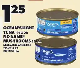Loblaws OCEAN'S LIGHT TUNA, 170 G NO NAME MUSHROOMS 284 ML offer