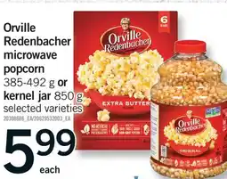 Fortinos ORVILLE REDENBACHER MICROWAVE, POPCORN, 385-492 G OR KERNEL JAR, 850 G offer