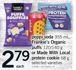 Fortinos POPPI SODA, 355 ML, FRANKIE'S ORGANIC PUFFS, 120/140 G OR MADE WITH LOCAL PROTEIN COOKIE, 68 G offer