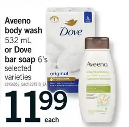 Fortinos AVEENO BODY WASH, 532 ML OR DOVE BAR SOAP, 6'S offer