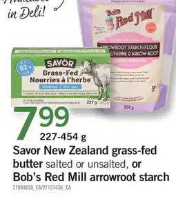 Fortinos SAVOR NEW ZEALAND GRASS-FED BUTTER SALTED OR UNSALTED, OR BOB'S RED MILL ARROWROOT STARCH offer