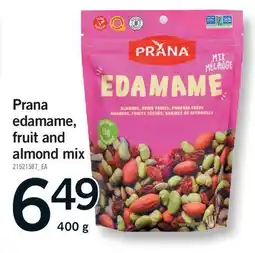 Fortinos PRANA EDAMAME, FRUIT AND ALMOND MIX offer