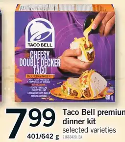 Fortinos TACO BELL PREMIUM DINNER KIT, 401/642 G offer