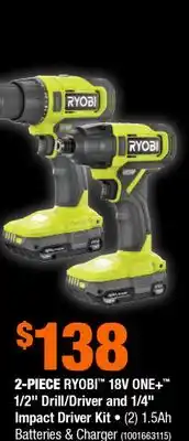 Home Depot 2-PIECES RYOBI 18V ONE+ 1/2 Drill/Driver and 1/4 impact driver kit (2) 1.5Ah batteries and charger offer