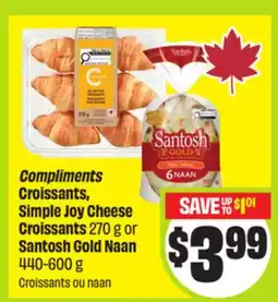 FreshCo Compliments Croissants, Simple Joy Cheese Croissants 270 g or Santosh Gold Naan offer