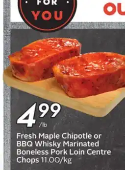 Sobeys Fresh Maple Chipotle or BBQ Whisky Marinated Boneless Pork Loin Centre Chops offer