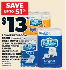 Valu-mart PAPIER HYGIÉNIQUE OU ESSUIE-TOUT TIGER TOWEL OU MOUCHOIRS ROYALE, 30=60 ROLLS, 6=12 ROLLS, 12'S offer