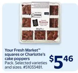 Walmart Your Fresh Market squares or Charlotte's cake poppers offer