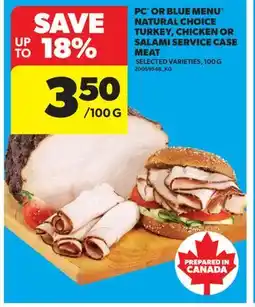 Real Canadian Superstore PC OR BLUE MENU NATURAL CHOICE TURKEY, CHICKEN OR SALAMI SERVICE CASE MEAT offer
