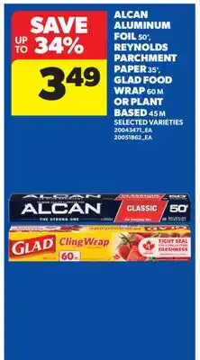 Real Canadian Superstore ALCAN ALUMINUM FOIL, 50', REYNOLDS PARCHMENT PAPER, 35', GLAD FOOD WRAP, 60 M OR PLANT BASED, 45 M offer